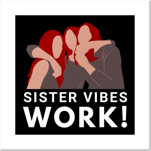 Sister Vibes Work for Lovely Sisters and Friends Relationship Posters and Art